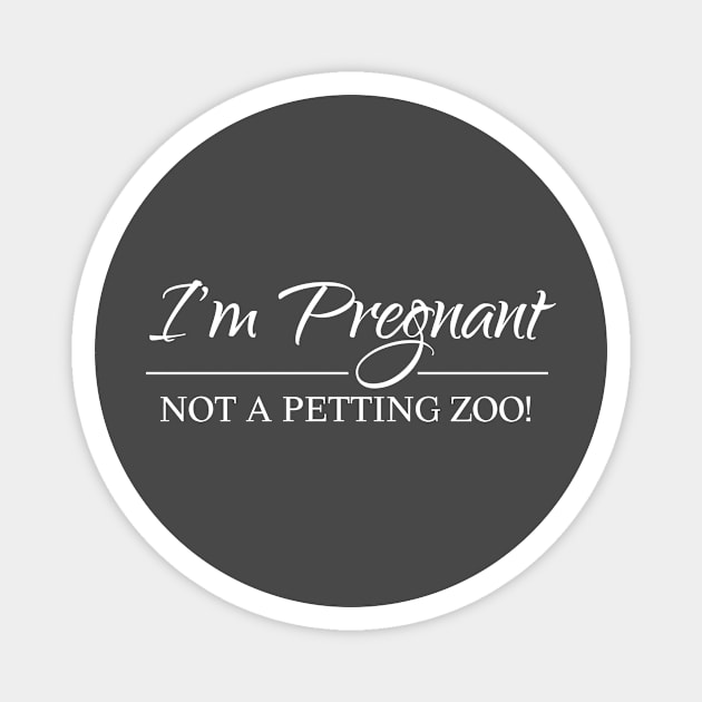 I am pregnant, not a zoo! Magnet by KazSells